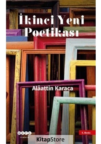 Ikinci Yeni Poetikası / Alaattin Karaca N11.25189