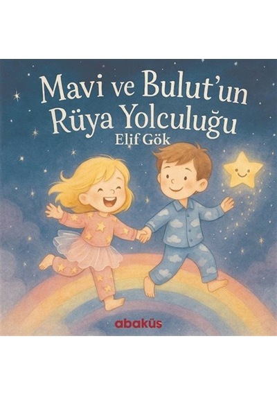 Mavi Ve Bulut'un Rüya Yolculuğu / Elif Gök