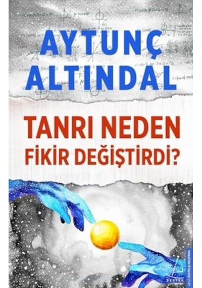 Tanrı Neden Fikir Değiştirdi? - Aytunç Altındal - Destek Yayınları