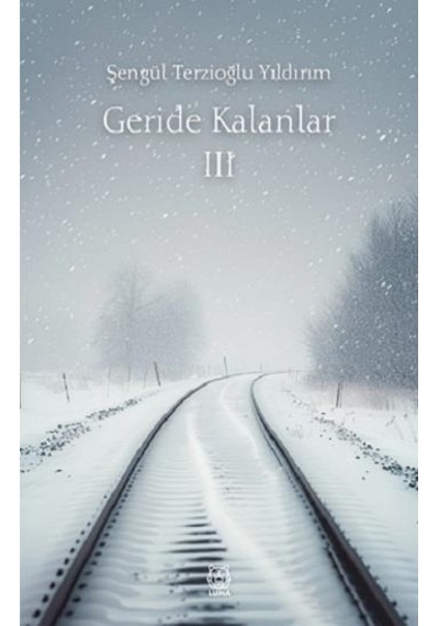 Geride Kalanlar 3 - Şengül Terzioğlu Yıldırım - Luna Yayınları