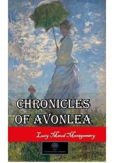 Chronicles of Avonlea  - Lucy Maud Montgomery  - Platanus Publishing