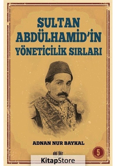 Sultan Abdülhamid'In Yöneticilik Sırları / Adnan Nur Baykal
