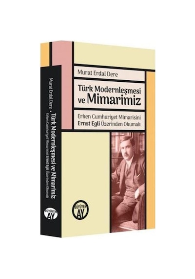Türk Modernleşmesi ve Mimarimiz / Murat Erdal Dere