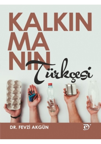 Kalkınmanın Türkçesi - Fevzi Akgün - Ey Yayınları