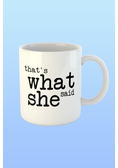 The Office Thats What She Said Temalı Baskılı Kupa Bardak Beyaz