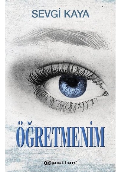 Öğretmenim - Sevgi Kaya - Epsilon Yayınevi