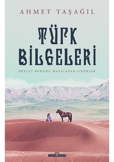 Türk Bilgeleri - Devlet Ruhunu Mayalayan Liderler