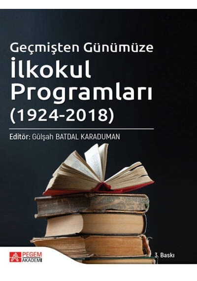 Pegem Akademi Yayıncılık - Geçmişten Günümüze İlkokul Programları (1924-2018)