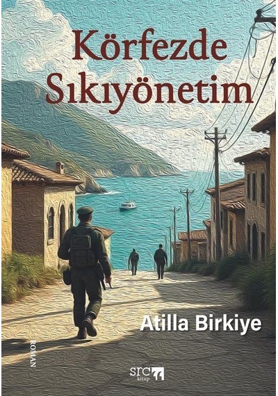 Körfezde Sıkıyönetim / Atilla Birkiye