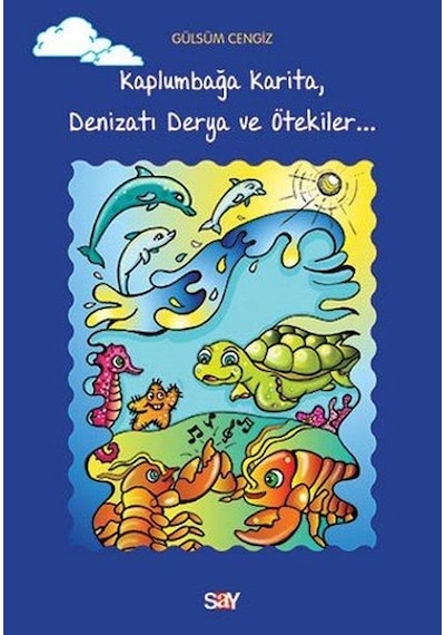 Kaplumbağa Karita Denizatı Derya ve Ötekiler... - Gülsüm Cengiz - Say Yayınları