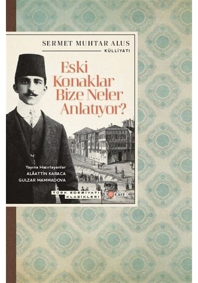 Eski Konaklar Bize Neler Anlatıyor / Sermet Muhtar Alus
