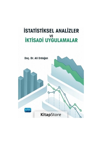 İstatistiksel Analizler ve İktisadi Uygulamalar  - Ali Erdoğan  - Nobel Akademik Yayıncılık