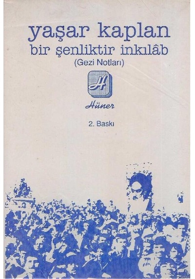 Bir Şenliktir İnkılab Gezi Notları - Yaşar Kaplan 2.el