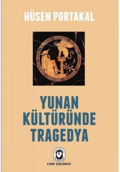 Yunan Kültüründe Tragedya - Hüseyin Portakal - Cem Yayınevi