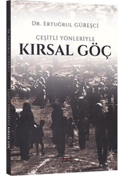 Çeşitli Yönleriyle Kırsal Göç / Dr. Ertuğrul Güreşci