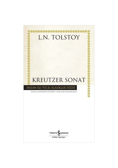Kreutzer Sonat -  Hasan Ali Yücel Klasikleri -  Lev Nikolayeviç Tolstoy -  İş Bankası Kültür Yayınları