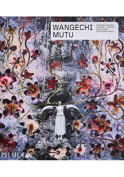Wangechi Mutu - Phaidon Contemporary Artists Series