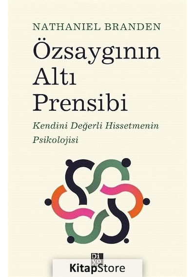 Özsaygının Altı Prensibi: Kendini Değerli Hissetmenin Psikolojisi - Nathaniel Branden - Diyojen Yayıncılık