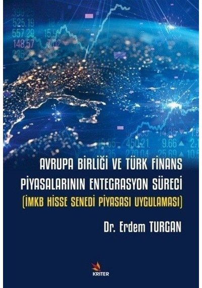 Avrupa Birliği ve Türk Finans Piyasalarının Entegrasyon Süreci - IMKB Hisse Senedi Piyasası Uygulama - Erdem Turgan - Kriter