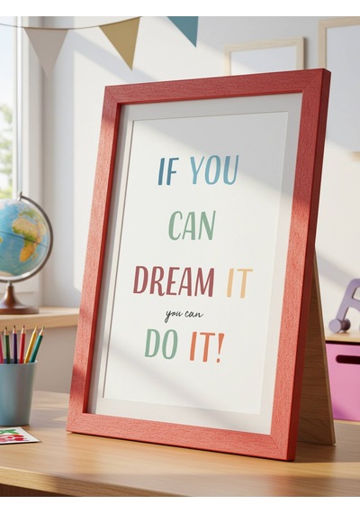 If You Can Dream It Do It Dijital Baskı Poster Çerçevesiz