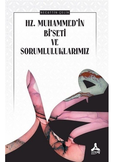 Hz.Muhammed'in Bi'seti ve Sorumluluklarımız / Necattin Çelik
