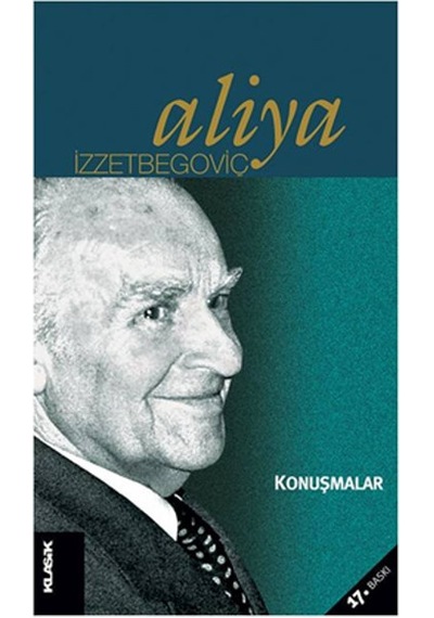 Konuşmalar - Aliya İzzetbegoviç - Klasik Yayınları