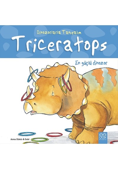 Dinozorlarla Tanışalım - Triceratops - En Güçlü Dinozor - Anna Obiols - 1001 Çiçek