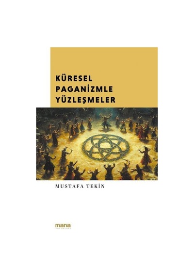 Küresel Paganizmle Yüzleşmeler / Mustafa Tekin