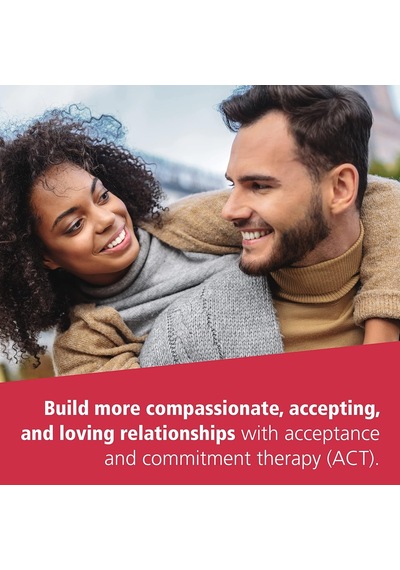 Act With Love: Stop Struggling, Reconcile Differences, And Strengthen Your Relationship With Acceptance And Commitment Therapy