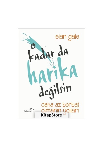 O Kadar da Harika Değilsin - Elan Gale - Paloma Yayınevi