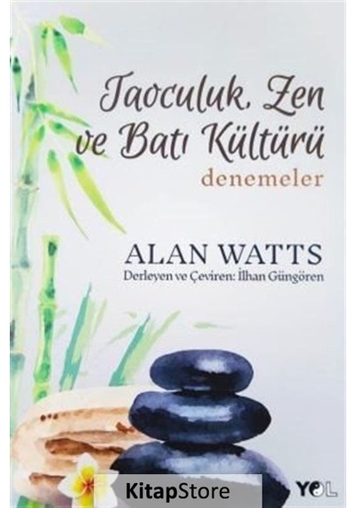 Taoculuk - Zen ve Batı Kültürü - Alan Watts - Yol Yayınları
