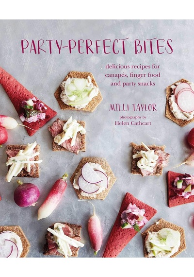 Party-perfect Bites: Delicious Recipes For Canapés, Finger Food And Party Snacks