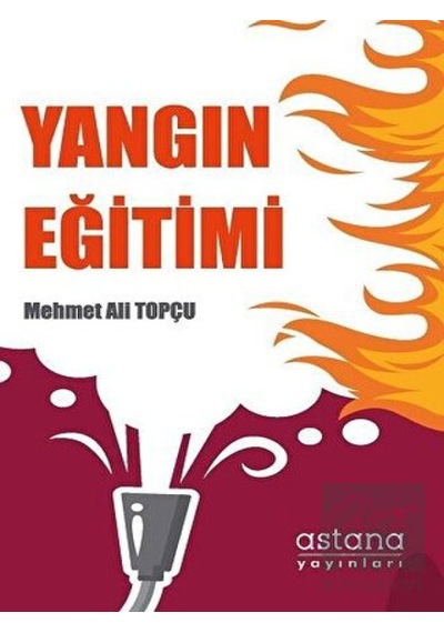 Yangın Eğitimi  -  Mehmet Ali Topçu  -  Astana Yayınları