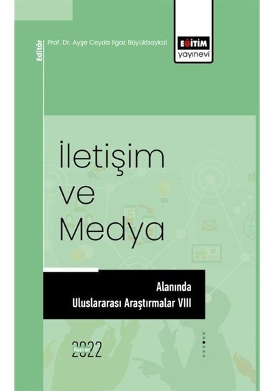 İletişim Ve Medya Alanında Uluslararası Araştırmalar Vııı / Ko...