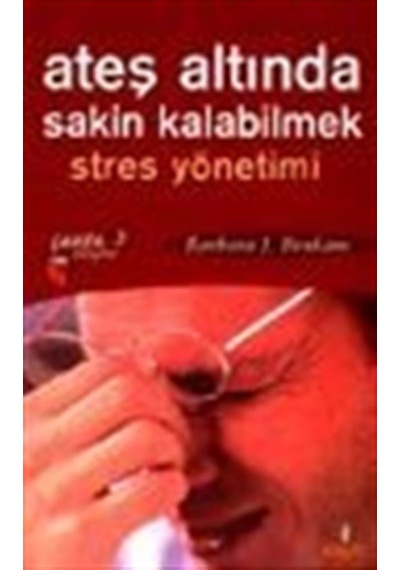 Ateş Altında Sakin Kalabilmek Stres Yönetimi / Barbara J. Braham