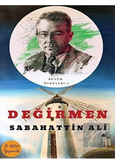 Değirmen - Bütün Öyküleri 1 - Sabahattin Ali - E Kitap Yayıncılık