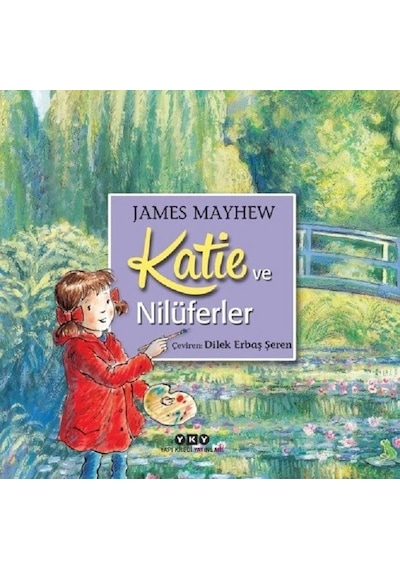 Katie ve Nilüferler - James Mayhew - Yapı Kredi Yayınları