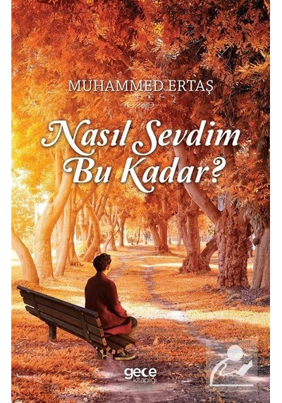 Nasıl Sevdim Bu Kadar? - Muhammed Ertaş - Gece Kitaplığı