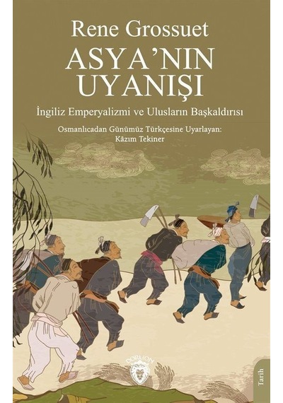 Asya'nın Uyanışı  -  İngiliz Emperyalizmi ve Ulusların Başkaldırısı - Rene Grossuet - Dorlion Yayınevi