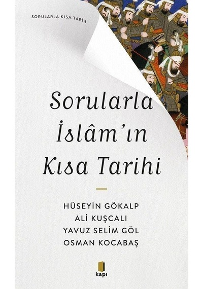 Sorularla İslam'ın Kısa Tarihi  - Sorularla Kısa Tarih  - Ali Kuşcalı  - Kapı Yayınları