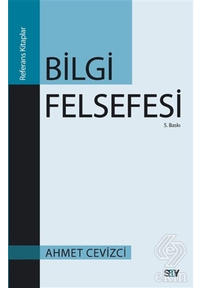 Bilgi Felsefesi - Ahmet Cevizci - Say Yayınları