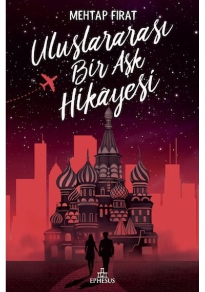 Uluslararası Bir Aşk Hikâyesi Ciltli - Mehtap Fırat - Ephesus Yayınları