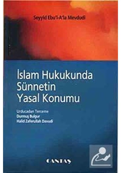 İslam Hukukunda Sünnetin Yasal Konumu - Seyyid Ebu'l-A'la el-Mevdudi - Cantaş Yayınları
