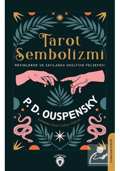 Tarot Sembolizmi - Resimlerde ve Sayılarda Okültizm Felsefesi - Peter Demianovich Ouspensky - Dorlion Yayınevi
