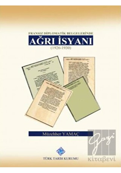 Fransız Diplomatik Belgelerinde Ağrı İsyanı (1926- 1930) -  Türk Tarih Kurumu Yayınları