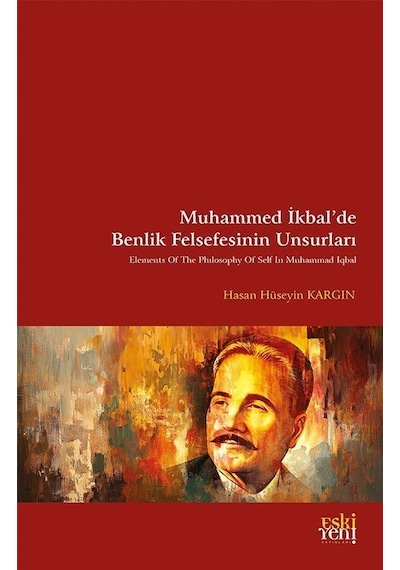 Muhammed İkbal'de Benlik Felsefesinin Unsurları / Hasan Hüseyi...