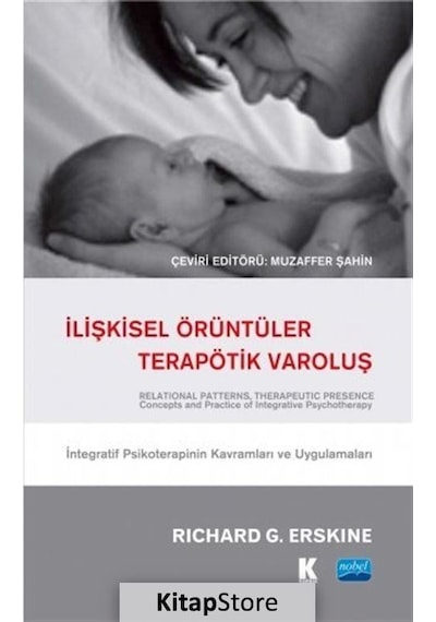 İlişkisel Örüntüler Terapötik Varoluş - Richard G. Erskine - Nobel Akademik Yayıncılık