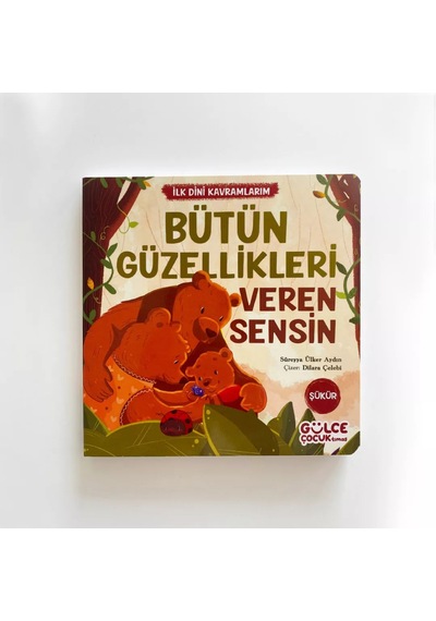 Bütün Güzellikleri Veren Sensin - İlk Dini Kavramlarım Şükür