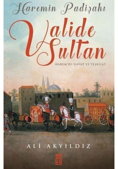 Haremin Padişahı Valide  Sultan