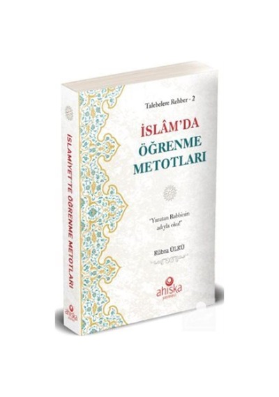 İslam'da Öğrenme Metotları - Talebelere Rehber 2 - Kübra Ülkü - Ahıska Yayınevi